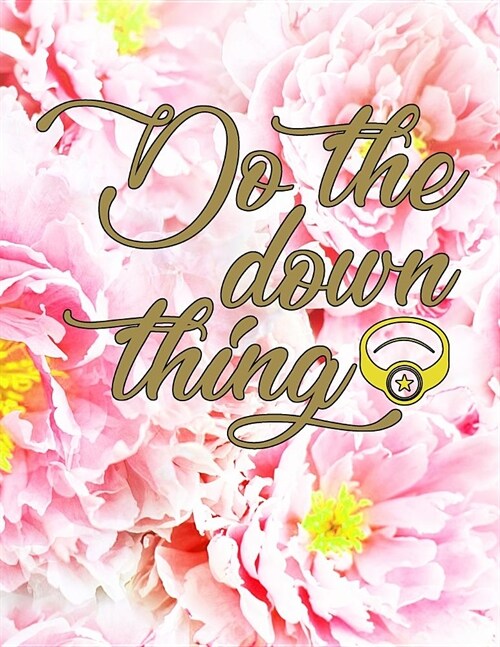 Do The Down Thing: Planning Journal Notebook for Brides (Paperback)