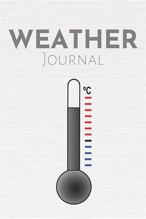 Weather Journal: Meteorology Journal & Weather Watcher Notebook - Observer Log Diary To Write In (110 Pages, 6 x 9 in) Gift For Meterol (Paperback)