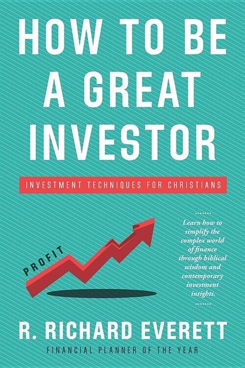 How to Be a Great Investor: Investment Techniques for Christians (Paperback)