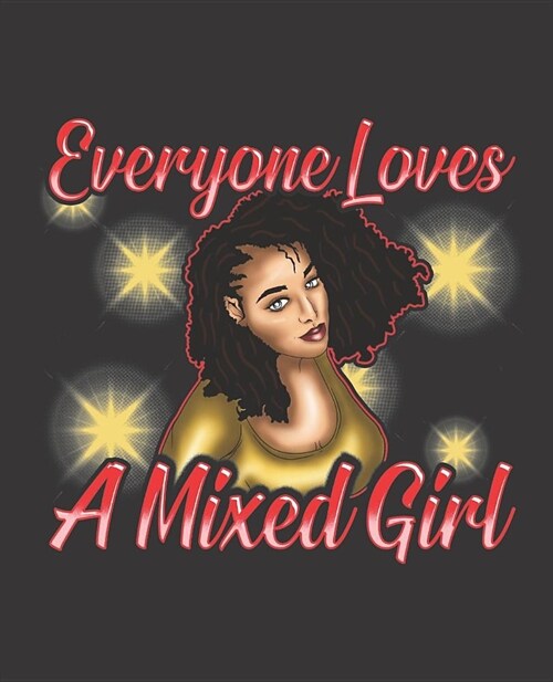 Black Girl Magic Notebook Journal: Brown Girl Magic Everyone Loves A Mixed Girl College Ruled Notebook - Lined Journal - 100 Pages - 7.5 X 9.25 - Sch (Paperback)