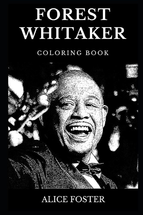 Forest Whitaker Coloring Book: Legendary Academy Award and Iconic Actor Inspired Adult Coloring Book (Paperback)