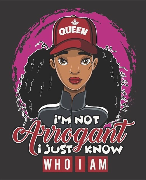 Black Girl Magic Notebook Journal: Im Not Arrogant I Just Know Who I Am - Wide Ruled Notebook - Lined Journal - 100 Pages - 7.5 X 9.25 - School Subj (Paperback)