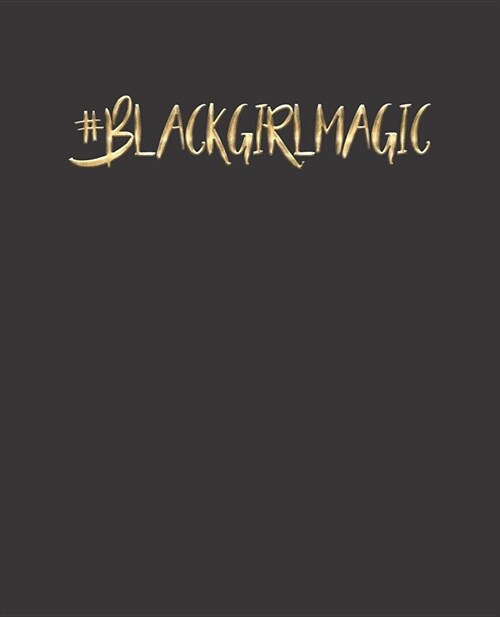 Black Girl Magic Notebook Journal: Faux Gold - Wide Ruled Notebook - Lined Journal - 100 Pages - 7.5 X 9.25 - School Subject Book Notes - Teens Kids (Paperback)