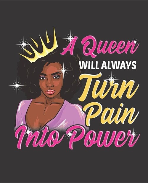 Black Girl Magic Notebook Journal: A Queen Will Always Turn Pain Into Power - Wide Ruled Notebook - Lined Journal - 100 Pages - 7.5 X 9.25 - School S (Paperback)