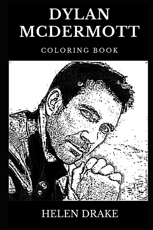 Dylan McDermott Coloring Book: Legendary Golden Globe Award Winner and Famous Emmy Nominee, Practice Show Star and CBS Drama Actor Inspired Adult Col (Paperback)