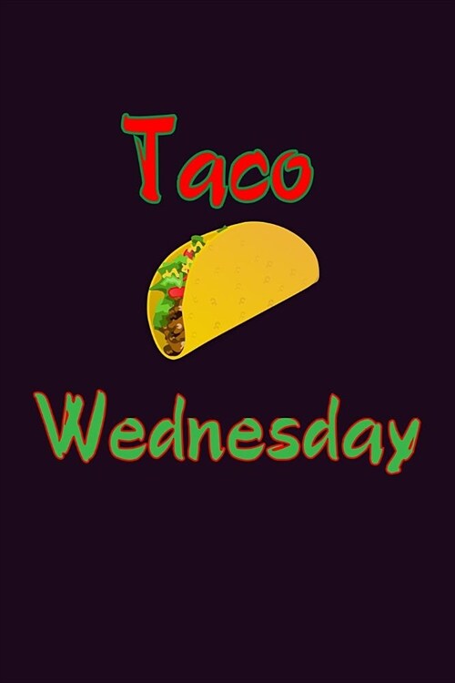 Taco Wednesday: With a matte, full-color soft cover, this Bucket List Journal is the ideal size 6x9 inch, 90 pages cream colored pages (Paperback)