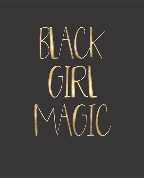 Black Girl Magic Notebook Journal: Faux Gold - Wide Ruled Notebook - Lined Journal - 100 Pages - 7.5 X 9.25 - School Subject Book Notes - Teens Kids (Paperback)