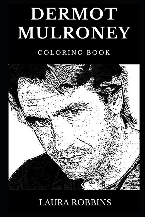 Dermot Mulroney Coloring Book: Legendary Romantic Comedy and Famous Western Icon, Acclaimed Voice Actor and Movie Star Inspired Adult Coloring Book (Paperback)