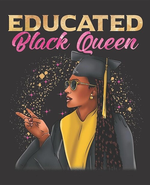 Black Girl Magic Notebook Journal: Graduation Educated Black Queen Graduate Seniors Braids - Wide Ruled Notebook - Lined Journal - 100 Pages - 7.5 X 9 (Paperback)