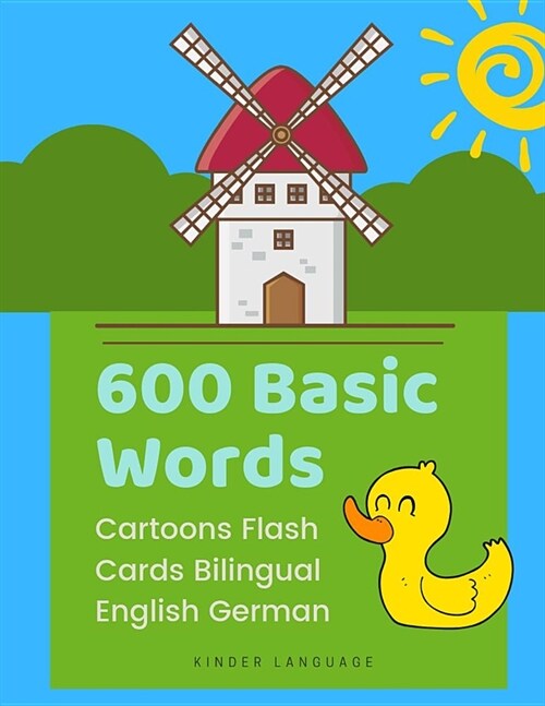 600 Basic Words Cartoons Flash Cards Bilingual English German: Easy learning baby first book with card games like ABC alphabet Numbers Animals to prac (Paperback)