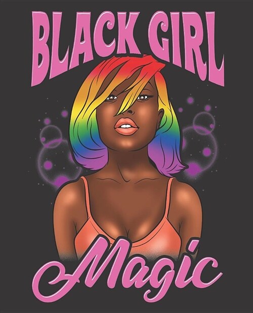 Black Girl Magic Notebook Journal: Lgbt Gay Pride Melanin Queen African Punk Rave Rainbow - Wide Ruled Notebook - Lined Journal - 100 Pages - 7.5 X 9. (Paperback)