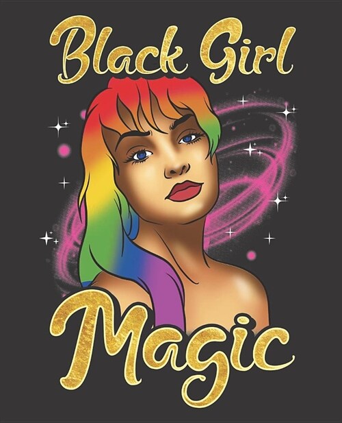 Black Girl Magic Notebook Journal: Lgbt Gay Pride Melanin Queen African Rainbow - Wide Ruled Notebook - Lined Journal - 100 Pages - 7.5 X 9.25 - Scho (Paperback)