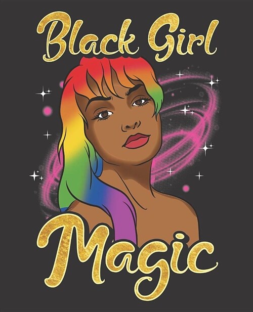 Black Girl Magic Notebook Journal: Lgbt Gay Pridemelanin Queen Rainbow African Diva Hair - Wide Ruled Notebook - Lined Journal - 100 Pages - 7.5 X 9.2 (Paperback)