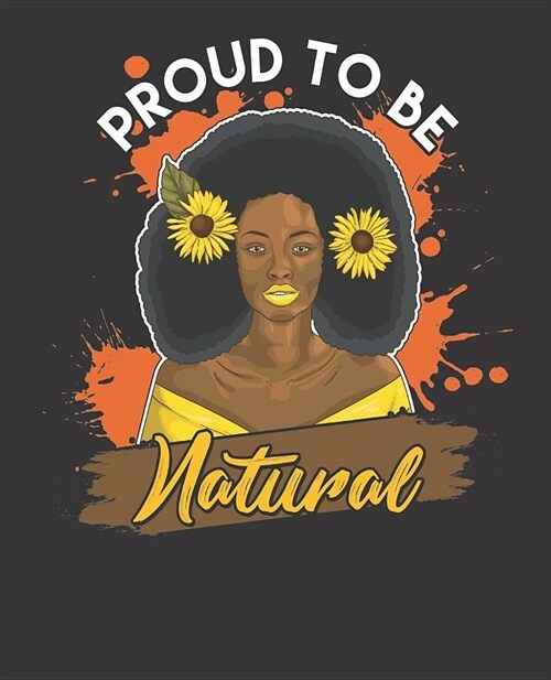 Black Girl Magic Notebook Journal: Proud To Be Natural Hair Sunflower - Wide Ruled Notebook - Lined Journal - 100 Pages - 7.5 X 9.25 - School Subject (Paperback)