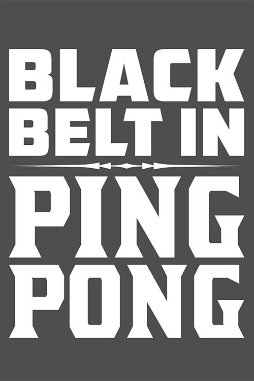 Black Belt In Ping Pong: Lined Journal Notebook (Paperback)