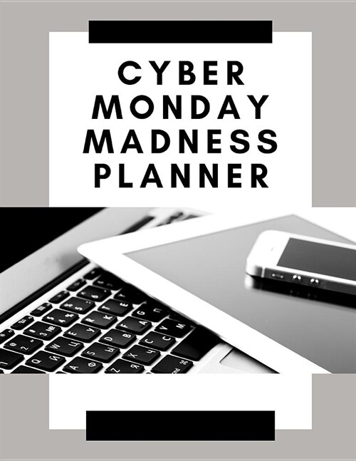 Cyber Monday Madness Planner: Black Friday Cyber Monday Planner Book: Shopping Deals - Coupons to Use - Game Plan Strategy - Wish List - Store Hours (Paperback)