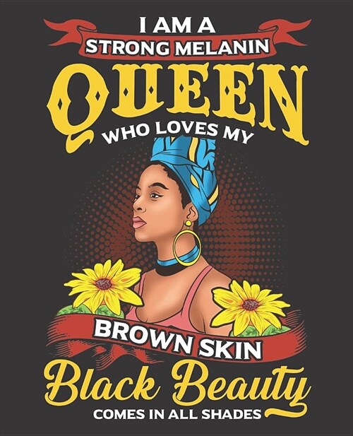 Black Girl Magic Notebook Journal: I Am A Queen Who Loves My Brown Skin Black Beauty All Shades - Wide Ruled Notebook - Lined Journal - 100 Pages - 7. (Paperback)