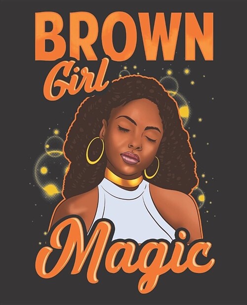 Black Girl Magic Notebook Journal: Brown Girl Magic - Wide Ruled Notebook - Lined Journal - 100 Pages - 7.5 X 9.25 - School Subject Book Notes - Teen (Paperback)