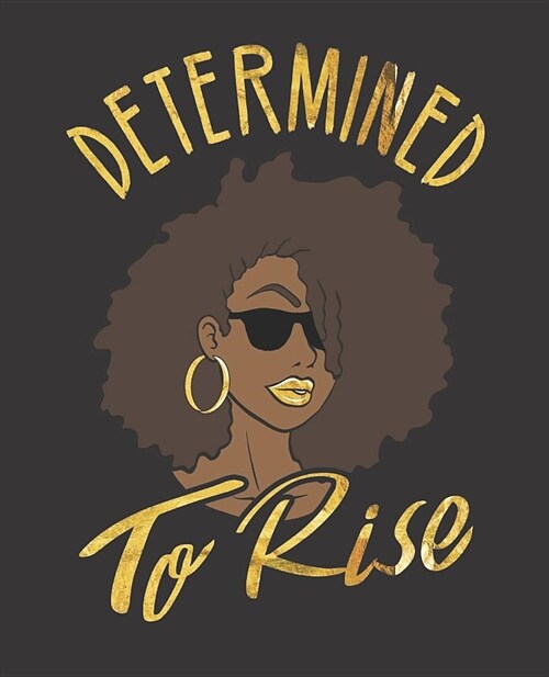 Black Girl Magic Notebook Journal: Determined To Rise Afro Diva Sassy Fierce - Wide Ruled Notebook - Lined Journal - 100 Pages - 7.5 X 9.25 - School (Paperback)