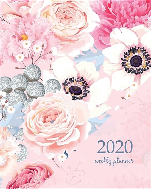 2020 Weekly Planner: Calendar Schedule Organizer Appointment Journal Notebook and Action day With Inspirational Quotes Cute anemones and ro (Paperback)