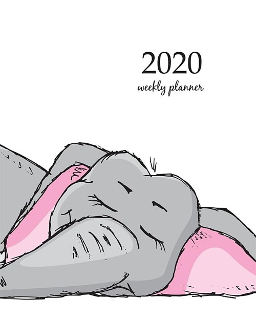 2020 Weekly Planner: Calendar Schedule Organizer Appointment Journal Notebook and Action day With Inspirational Quotes Cute sketchy elephan (Paperback)