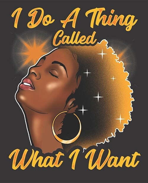 Black Girl Magic Notebook Journal: Diva I Do A Thing Called What I Want - Wide Ruled Notebook - Lined Journal - 100 Pages - 7.5 X 9.25 - School Subje (Paperback)