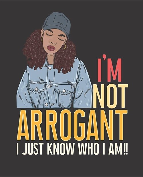 Black Girl Magic Notebook Journal: Im Not Arrogant Just Know What I Want - Wide Ruled Notebook - Lined Journal - 100 Pages - 7.5 X 9.25 - School Sub (Paperback)