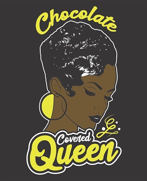 Black Girl Magic Notebook Journal: Chocolate Covered Queen - Wide Ruled Notebook - Lined Journal - 100 Pages - 7.5 X 9.25 - School Subject Book Notes (Paperback)