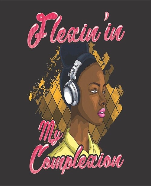 Black Girl Magic Notebook Journal: Flexin Complexion Black Girls Rock Headphones - Wide Ruled Notebook - Lined Journal - 100 Pages - 7.5 X 9.25 - Sch (Paperback)