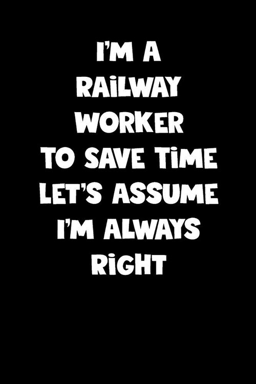 Railway Worker Notebook - Railway Worker Diary - Railway Worker Journal - Funny Gift for Railway Worker: Medium College-Ruled Journey Diary, 110 page, (Paperback)