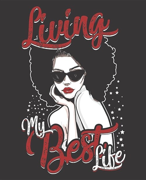 Black Girl Magic Notebook Journal: Living My Best Life - Wide Ruled Notebook - Lined Journal - 100 Pages - 7.5 X 9.25 - School Subject Book Notes - T (Paperback)