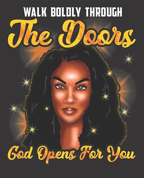 Black Girl Magic Notebook Journal: Walk Boldly Through The Doors God Opens For You - Wide Ruled Notebook - Lined Journal - 100 Pages - 7.5 X 9.25 - S (Paperback)