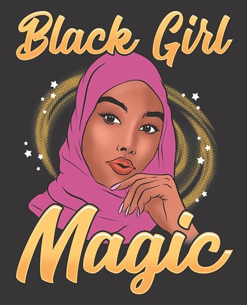 Black Girl Magic Notebook Journal: Muslim Hijab Shalya Islam Pink Melanin - Wide Ruled Notebook - Lined Journal - 100 Pages - 7.5 X 9.25 - School Sub (Paperback)