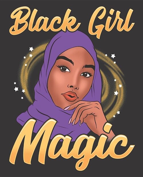 Black Girl Magic Notebook Journal: Muslim Hijab Shalya Islam Purple Melanin - Wide Ruled Notebook - Lined Journal - 100 Pages - 7.5 X 9.25 - School S (Paperback)