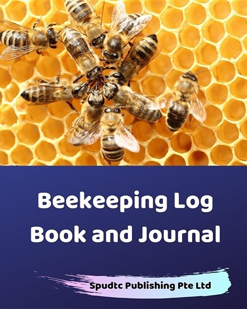 Beekeeping Log Book and Journal (Paperback)