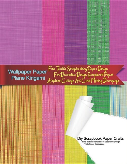 Wallpaper Paper Plane Kirigami Diy Scrapbook Paper Crafts Fine Textile Colorful Sheet Decorative Design Photo Paper Decoupage: Fine Textile Scrapbooki (Paperback)