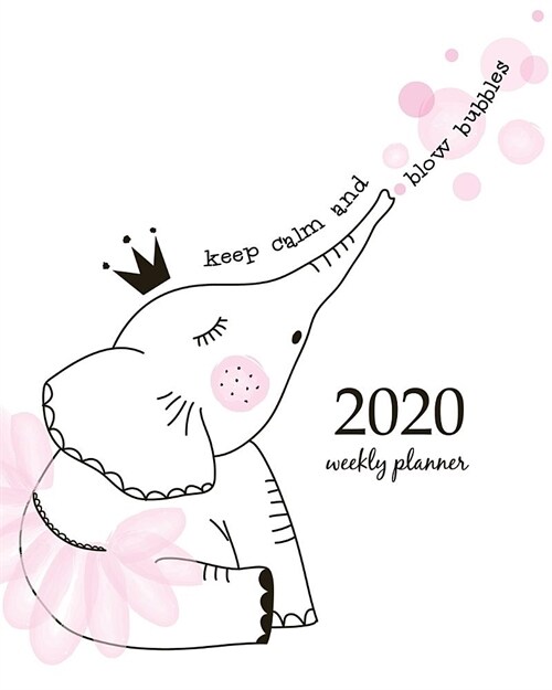 2020 Weekly Planner: Calendar Schedule Organizer Appointment Journal Notebook and Action day With Inspirational Quotes cute elephant girl b (Paperback)