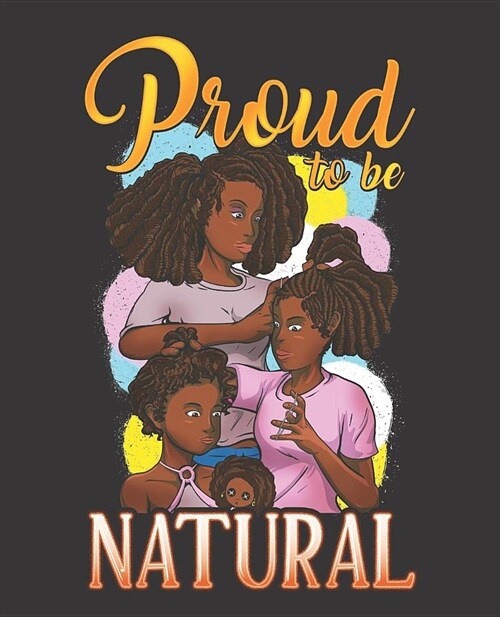 Black Girl Magic Notebook Journal: Proud To Be Natural Hair Mother Daughters Family - Wide Ruled Notebook - Lined Journal - 100 Pages - 7.5 X 9.25 - (Paperback)