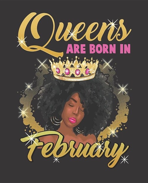 Black Girl Magic Notebook Journal: Queens Are Born In February Birthday Afro Black Girl - Wide Ruled Notebook - Lined Journal - 100 Pages - 7.5 X 9.25 (Paperback)