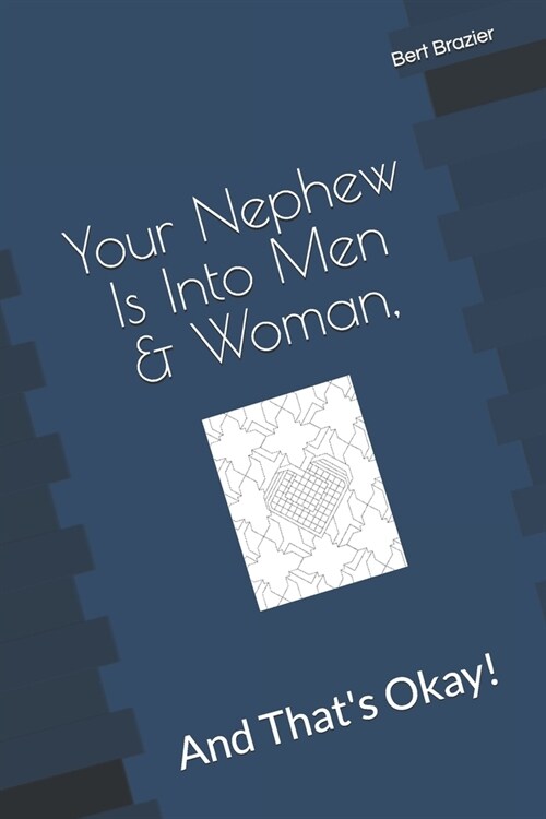 Your Nephew Is Into Men & Woman, And Thats Okay! (Paperback)
