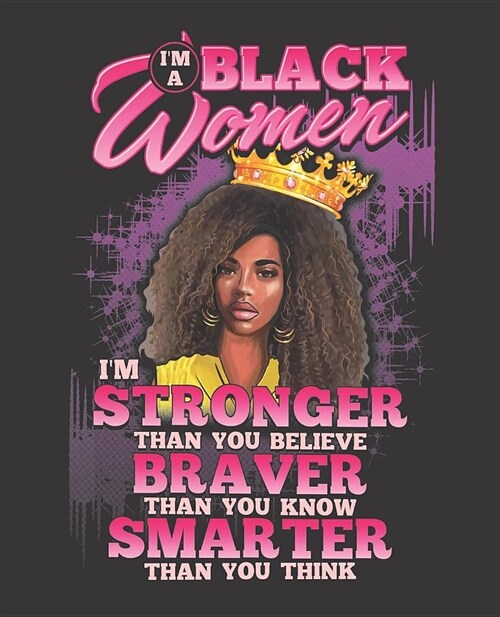 Black Girl Magic Notebook Journal: Im A Black Woman Stronger Believe Braver Smarter - Wide Ruled Notebook - Lined Journal - 100 Pages - 7.5 X 9.25 - (Paperback)