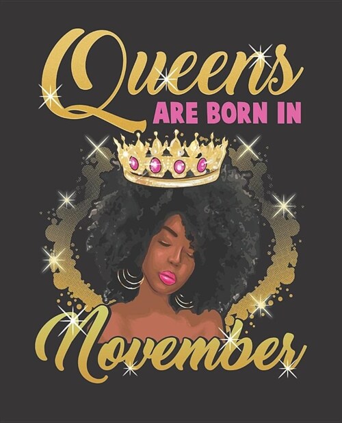 Black Girl Magic Notebook Journal: Queens Are Born In November Birthday Afro Black Girl - Wide Ruled Notebook - Lined Journal - 100 Pages - 7.5 X 9.25 (Paperback)