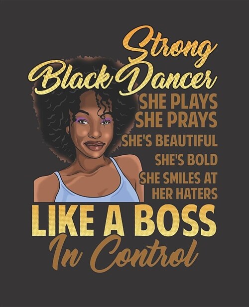 Black Girl Magic Notebook Journal: Strong Black Dancer Melanin Prays Haters Control - Wide Ruled Notebook - Lined Journal - 100 Pages - 7.5 X 9.25 - (Paperback)