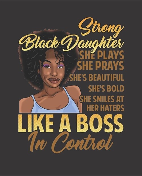 Black Girl Magic Notebook Journal: Strong Black Daughter Melanin Prays Haters Control - Wide Ruled Notebook - Lined Journal - 100 Pages - 7.5 X 9.25 (Paperback)