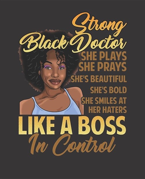 Black Girl Magic Notebook Journal: Strong Black Doctor Melanin Prays Haters Control - Wide Ruled Notebook - Lined Journal - 100 Pages - 7.5 X 9.25 - (Paperback)