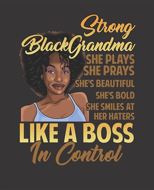 Black Girl Magic Notebook Journal: Strong Black Grandma Melanin Prays Haters Control - Wide Ruled Notebook - Lined Journal - 100 Pages - 7.5 X 9.25 - (Paperback)