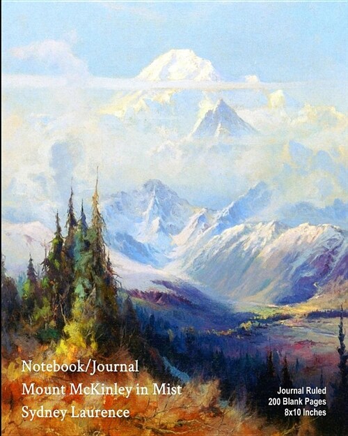 Notebook/Journal - Mount McKinley in Mist - Sydney Laurence: Journal Ruled - 200 Blank Pages - 8x10 Inches (Paperback)