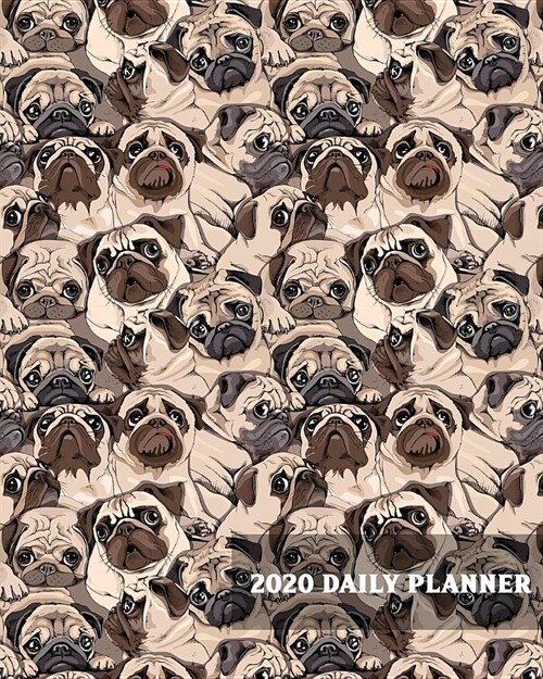 2020 Daily Planner: Pugalicious Pug Dog - One Year - 365 Day Full Page a Day Schedule at a Glance - Inspirational quotes Focus Goals - 1 Y (Paperback)