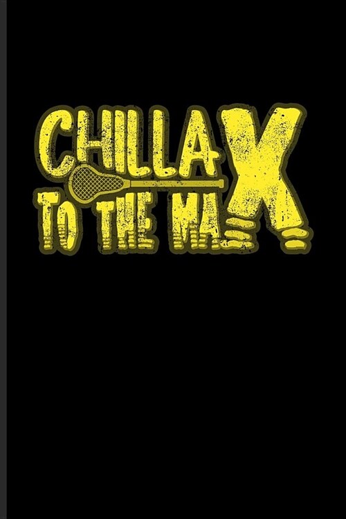 Chillax To The Max: Funny Sport Quotes Journal - Notebook - Workbook For Team Player, Athlets, Shooting, School Club & Coaching Fans - 6x9 (Paperback)