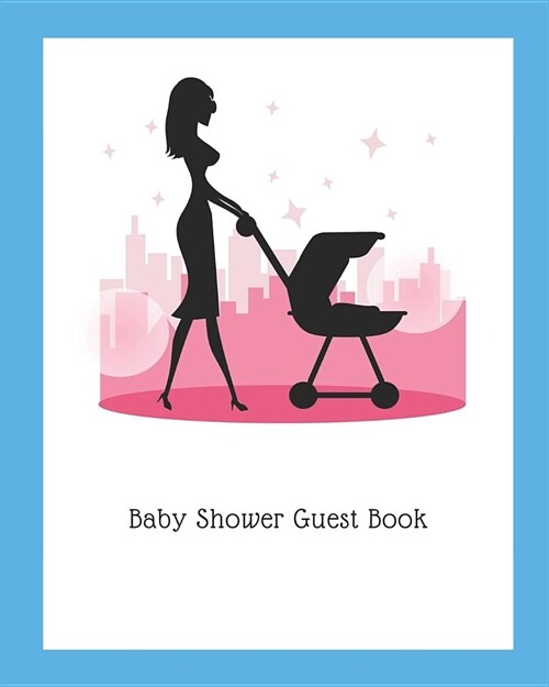 Baby Shower Guest Book: Memory Diary Keepsake is an ideal Baby Shower Gift, blank 102 lined pages notebook 8x10 inches (Paperback)